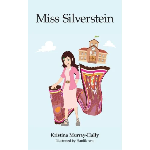 Miss Silverstein: A children's book about an amazing teacher and the Amazon Rainforest