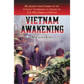 Vietnam Awakening: My Journey from Combat to the Citizens' Commission of Inquiry on U.S. War Crimes in Vietnam