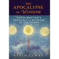 The Apocalypse of Wisdom: Louis Bouyer's Theological Recovery of the Cosmos
