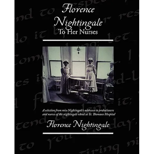 Florence Nightingale To Her Nurses