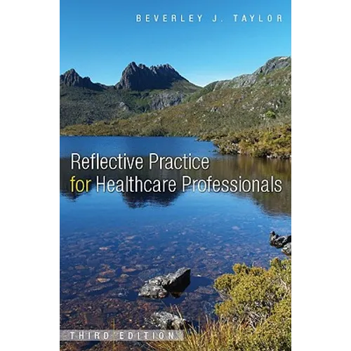 Reflective Practice for Healthcare Professionals: A Practical Guide