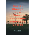 Social Change How Influences Consumer Purchase Choice