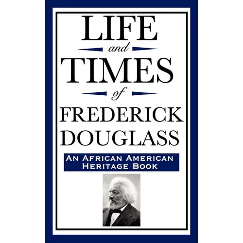 Life and Times of Frederick Douglass (an African American Heritage Book)