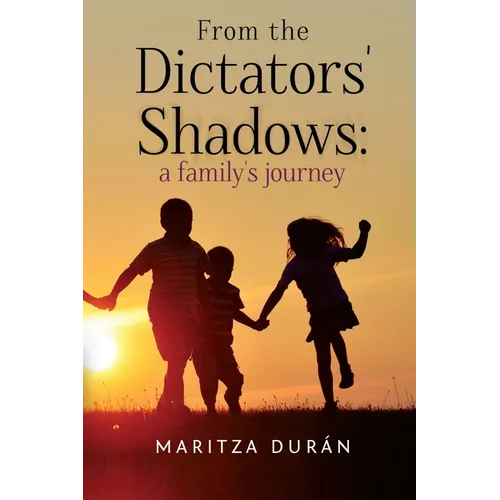 From the Dictators' Shadows: A Family's Journey