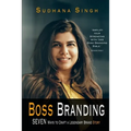 Boss Branding: Seven Ways to Craft a Legendary Brand Story