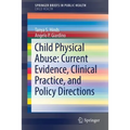Child Physical Abuse: Current Evidence, Clinical Practice, and Policy Directions