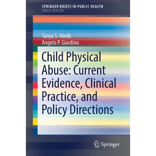 Child Physical Abuse: Current Evidence, Clinical Practice, and Policy Directions