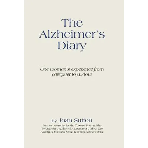 The Alzheimer's Diary: One Woman's Experience from Caregiver to Widow