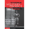 Guatemalan Military Project: A Violence Called Democracy