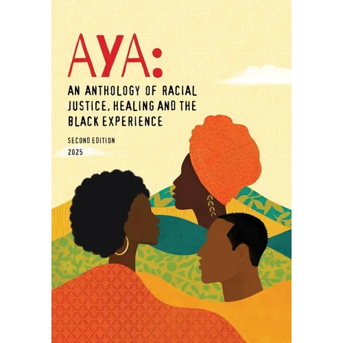 Aya: An Anthology of Racial Justice, Healing and the Black Experience