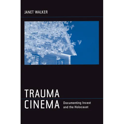 Trauma Cinema: Documenting Incest and the Holocaust