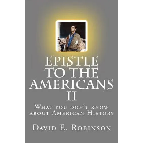 Epistle to the Americans II: What you don't know about American History