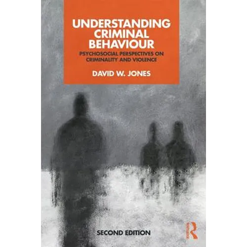 Understanding Criminal Behaviour: Psychosocial Perspectives on Criminality and Violence