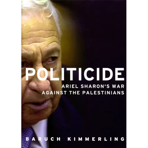 Politicide: The Real Legacy of Ariel Sharon