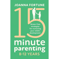 15-Minute Parenting 8-12 Years: Stress-free strategies for nurturing your child's development