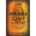 A Foxhole Closer to Home: WWII Letters Home Love, Bob