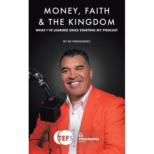 Money, Faith & the Kingdom: What I've Learned Since Starting My Podcast