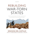 Rebuilding War-Torn States: The Challenge of Post-Conflict Economic Reconstruction