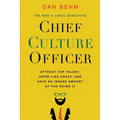 Chief Culture Officer: Attract Top Talent, Grow Like Crazy, and Have an Insane Amount of Fun Doing It