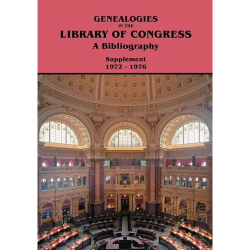 Genealogies in the Library of Congress: A Bibliography. Supplement 1972-1976