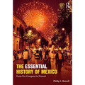 The Essential History of Mexico: From Pre-Conquest to Present