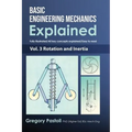 Basic Engineering Mechanics Explained, Volume 3: Rotation and Inertia