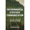 Environmental Strategic Communication: Advocacy, Persuasion, and Public Relations