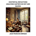 Existential Reflections: Analyzing Sartre's No Exit and Nausea
