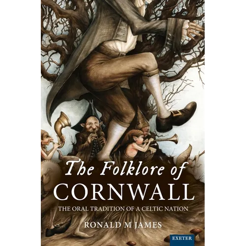 The Folklore of Cornwall: The Oral Tradition of a Celtic Nation