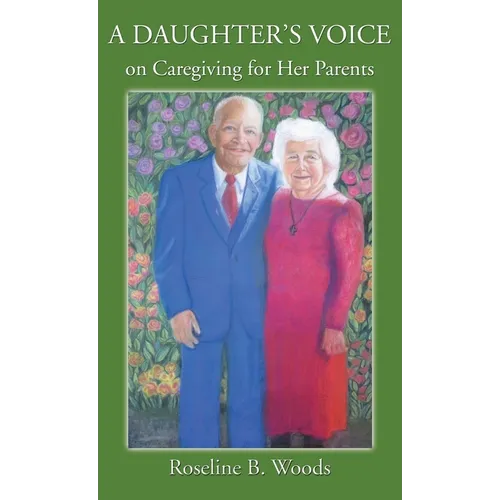 A DAUGHTER'S VOICE on Caregiving for Her Parents