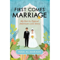First Comes Marriage: My Not-So-Typical American Love Story