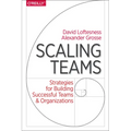 Scaling Teams: Strategies for Building Successful Teams and Organizations