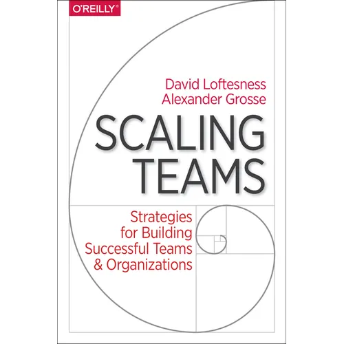 Scaling Teams: Strategies for Building Successful Teams and Organizations