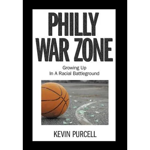 Philly War Zone: Growing Up in a Racial Battleground