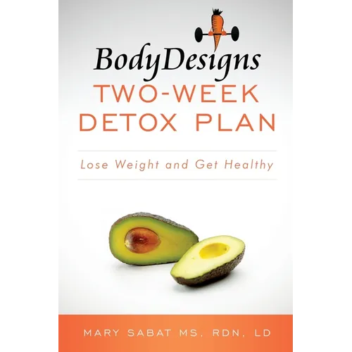 BodyDesigns Two-Week Detox Plan: Lose Weight and Get Healthy