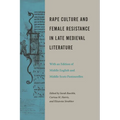 Rape Culture and Female Resistance in Late Medieval Literature: With an Edition of Middle English and Middle Scots Pastourelles