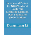 Review and Pretest for NCCAOM and California Licensing Exams in TCM Foundation