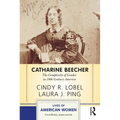 Catharine Beecher: The Complexity of Gender in Nineteenth-Century America