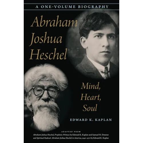 Abraham Joshua Heschel: Mind, Heart, Soul