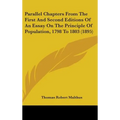 Parallel Chapters From The First And Second Editions Of An Essay On The Principle Of Population, 1798 To 1803 (1895)