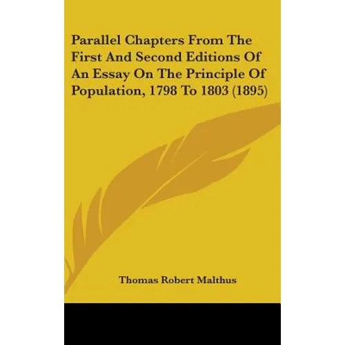 Parallel Chapters From The First And Second Editions Of An Essay On The Principle Of Population, 1798 To 1803 (1895)