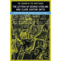 The Shadow of the Unattained: The Letters of George Sterling and Clark Ashton Smith