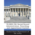 Tb Med 250: Dental Record Administration, Recording, and Appointment Control