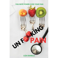 Unf**king Pain: A Comprehensive Guide to Understanding & Managing Pain