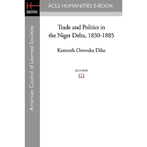 Trade and Politics in the Niger Delta, 1830-1885