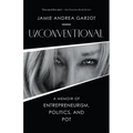 Unconventional: A Memoir of Entrepreneurism, Politics, and Pot
