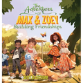 The Adventures of Max & Zoey: Building Friendships