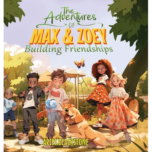 The Adventures of Max & Zoey: Building Friendships
