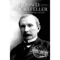 John D. Rockefeller: A Life From Beginning to End