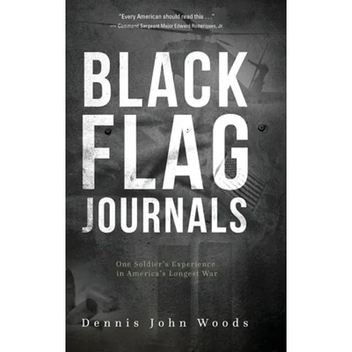 Black Flag Journals: One Soldier's Experience in America's Longest War